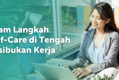 Self-Care Gak Harus Mahal! Ini 7 Cara Merawat Diri yang Cocok Buat Kamu yang Super Sibuk