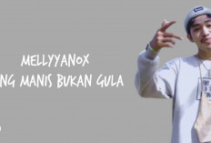 Lirik Lagu Romantis Mellyyanox - Yang Manis Tapi Bukan Gula