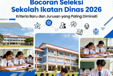 Bocoran Seleksi Sekolah Ikatan Dinas 2026: Kriteria Baru dan Jurusan yang Paling Diminati