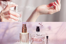 Rahasia Wangi Tahan Lama, Inilah 4 Tips Memilih Parfum Yang Tetap Segar dan Tahan Lama
