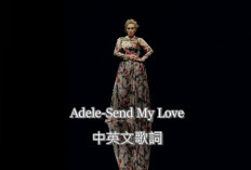 Lirik Lagu Send My Love Milik Adele, Lengkap dengan Sejarahnya