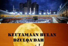 Bulan Haji. Ternyata Ini Keistimewaan Bulan Dzulqaidah