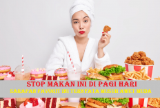 Stop Makan Ini di Pagi Hari Kalau Nggak Mau Tua Sebelum Waktunya!
