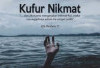 Bahaya Kufur Nikmat 